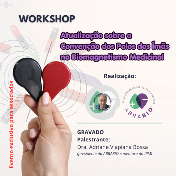 workshop  - Atualização sobre a Convenção dos Polos dos Ímãs no Biomagnetismo Medicinal
